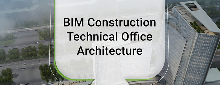 BIM Construction Technical Office (Architecture)